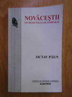 Octav Paun - Novacestii. Studii de folclor comparat