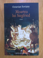 Octavian Soviany - Moartea lui Siegfried