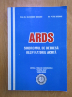 Petre Botianu - ARDS. Sindromul de detresa respiratorie acuta