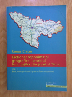 Remus Cretan - Dictionar toponimic si geografico-istoric al localitatilor din judetul Timis