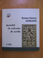 Anticariat: Remus Valeriu Giorgioni - Scandal in colonia de scribi
