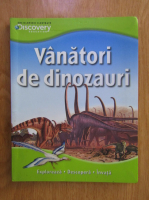 Anticariat: Robert Coupe -  Enciclopedii Ilustrate Discovery Education. Vanatorii de dinozauri