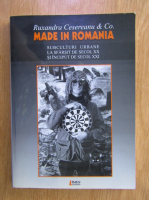 Ruxandra Cesereanu - Made in Romania. Subculturi urbane la sfarsit de secol XX si inceput de secol XXI