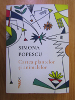 Simona Popescu - Cartea plantelor si animalelor