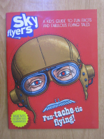 Anticariat: Sky flyers. A kid's guide to fun facts and fabulous flying tales