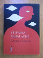 Anticariat: Stefania Mihalache - Cronica Akasha