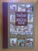 The Timechart of Biblical History. Over 4000 Years in Charts, Maps, Lists and Chronologies