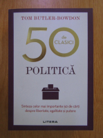 Tom Butler Bowdon - 50 de clasici. Politica