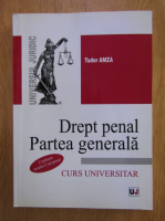 Tudor Amza - Drept penal. Partea generala. Curs universitar