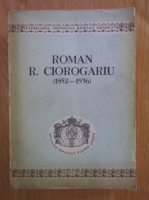 Vasile Coman - Roman R. Ciorogariu (1852-1936). Studii si documente