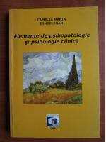 Camelia Maria - Elemente de psihopatologie si psihologie clinica