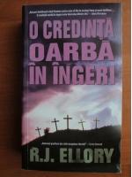 R. J. Ellory - O credinta oarba in ingeri