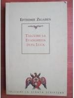 Efthimie Zigaben - Talcuire la Evanghelia dupa Luca