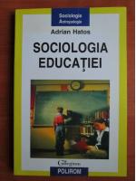 Anticariat: Adrian Hatos - Sociologia educatiei