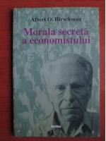 Anticariat: Albert O. Hirschman - Morala secreta a economistului