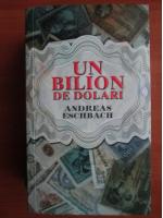 Anticariat: Andreas Eschbach - Un bilion de dolari