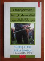 Anticariat: Andrei Plesu si Petre Roman - Transformari, inertii, dezordini 22 de luni dupa 22 Decembrie 1989