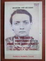 Aristina Pop Saileanu - Sa traiasca partizanii pana vin americanii