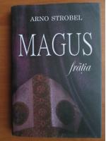 Anticariat: Arno Strobel - Magus. Fratia