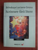Anticariat: Brindusa Luciana Grosu - Scrisoare fara litere