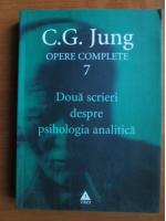 C. G. Jung - Opere complete, vol. 7 - Doua scrieri despre psihologia analitica