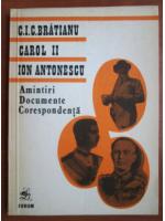C. I. C. Bratianu, Carol II, Ion Antonescu