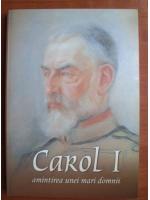 Carol I, amintirea unei mari domnii