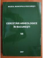 Cercetari arheologice in Bucuresti (volumul VII)