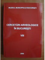 Cercetari arheologice in Bucuresti (volumul VIII)