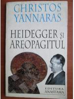 Christos Yannaras - Heidegger si Areopagitul
