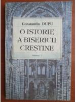 Anticariat: Constantin Dupu - O istorie a bisericii crestine (volumul 1)