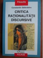 Constantin Salavastru - Critica rationalitatii discursive