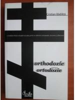 Cristian Badilita - Orthodoxie versus Ortodoxie