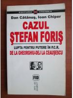 Dan Catanus - Cazul Stefan Foris