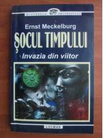 Ernst Meckelburg - Socul timpului. Invazia din viitor