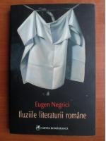 Anticariat: Eugen Negrici - Iluziile literaturii romane