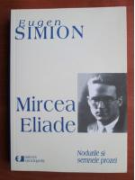 Anticariat: Eugen Simion - Mircea Eliade. Nodurile si semnele prozei