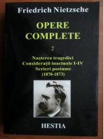 Friedrich Nietzsche - Opere complete (volumul 2)