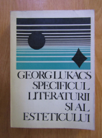 Georg Lukacs - Specificul literaturii si al esteticului