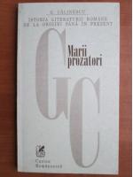 George Calinescu - Istoria literaturii romane de la origini pana in prezent. Marii prozatori
