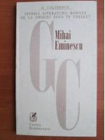 George Calinescu - Istoria literaturii romane de la origini pana in prezent. Mihai Eminescu 1850-1889