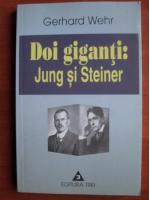 Anticariat: Gerhard Wehr - Doi giganti: Jung si Steiner