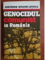 Gheorghe Boldur - Genocidul comunist in Romania (volumul 2)