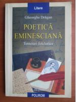 Gheorghe Dragan - Poetica eminesciana
