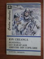 Ion Creanga - Povestea lui Harap-Alb. Amintiri din copilarie
