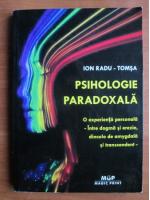 Ion Radu Tomsa - Psihologie paradoxala