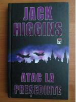 Anticariat: Jack Higgins - Atac la presedinte