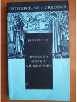 Jad Hatem - Hiperbola mistica a iubirii pure