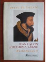 Keith Randell - Jean Calvin si reforma tarzie
