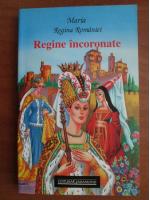 Maria Regina Romaniei - Regine incoronate
